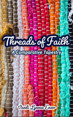 Threads of Faith: A Comparative Tapestry (eBook, ePUB) - Enzor, Vandi Lynnae