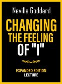 Changing The Feeling Of "I"- Expanded Edition Lecture (eBook, ePUB)
