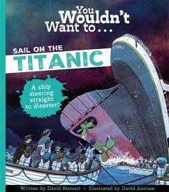 You Wouldn't Want To Sail On The Titanic! - Stewart, David; David, Stewart,