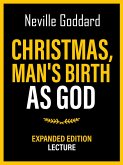 Christmas - Man's Birth As God - Expanded Edition Lecture (eBook, ePUB)