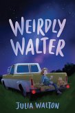 Weirdly Walter (eBook, ePUB) Weirdly Walter (eBook, ePUB)