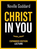 Christ In You - Expanded Edition Lecture (eBook, ePUB) Christ In You - Expanded Edition Lecture (eBook, ePUB)