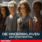 Die Kindersklaven der Staatsmatrix (MP3-Download)