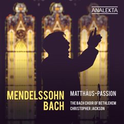 Mendelssohn & Bach: Matthäus-Passion - Jackson,Christopher/The Bach Choir Of Bethlehem