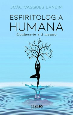 Espiritologia humana - Conhece-te a ti mesmo (eBook, ePUB) - Landim, João Vasques