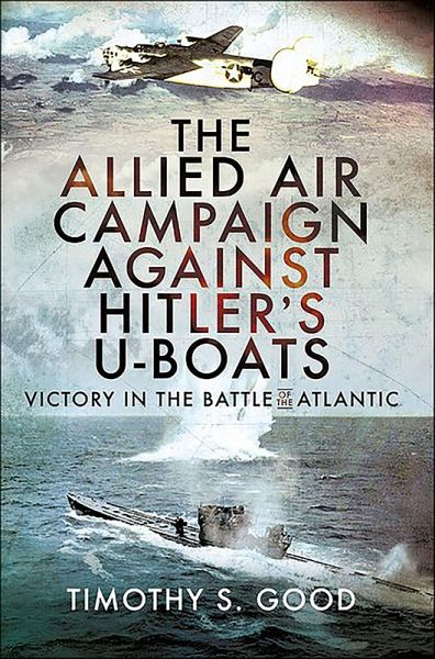 The Allied Air Campaign Against Hitler's U-boats (eBook, ePUB) The Allied Air Campaign Against Hitler's U-boats (eBook, ePUB)