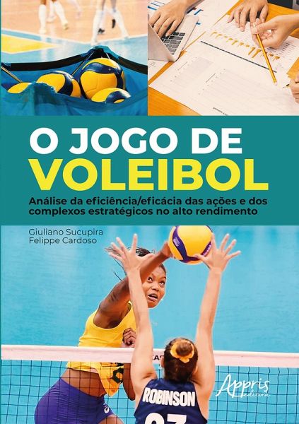 O Jogo de Voleibol: Análise da Eficiência/Eficácia das Ações e dos Complexos Estratégicos no Alto Rendimento (eBook, ePUB)
