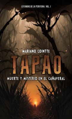 Cover Tapao: Muerte y misterio en el cañaveral (Leyendas de la Periferia, #1) (eBook, ePUB)