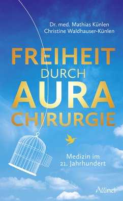 Freiheit durch Aurachirurgie (eBook, ePUB) - Künlen, Mathias; Waldhauser-Künlen, Christine