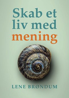Skab et liv med mening (eBook, ePUB) - Brøndum, Lene
