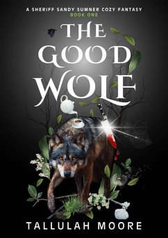 The Good Wolf (A Sheriff Sandy Sumner Series, #1) (eBook, ePUB) - Moore, Tallulah