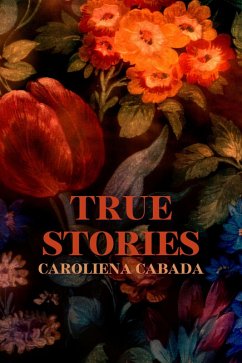 True Stories (eBook, ePUB) - Cabada, Caroliena