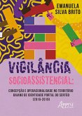 Vigilância Socioassistencial: Concepção e Operacionalidade no Território Baiano de Identidade Portal do Sertão (2016-2019) (eBook, ePUB)