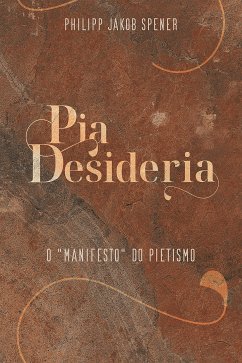 Pia Desideria (eBook, ePUB) - Spener, Philipp Jakob