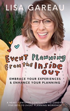 Event Planning from the Inside Out: Embrace Your Experiences and Enhance Your Planning (eBook, ePUB) - Gareau, Lisa