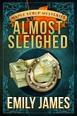 Almost Sleighed (Maple Syrup Mysteries, #3) (eBook, ePUB) Almost Sleighed (Maple Syrup Mysteries, #3) (eBook, ePUB)