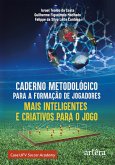 Caderno Metodológico para a Formação de Jogadores Mais Inteligentes e Criativos para o Jogo: Case UFV Soccer Academy (eBook, ePUB) Caderno Metodológico para a Formação de Jogadores Mais Inteligentes e Criativos para o Jogo: Case UFV Soccer Academy (eBook, ePUB)