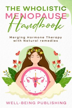 The Wholistic Menopause Handbook (eBook, ePUB) - Publishing, Well-Being