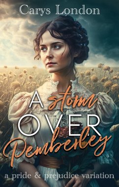 A Storm Over Pemberley: A Pride and Prejudice Variation (eBook, ePUB) - London, Carys