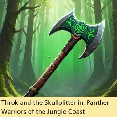 Throk and the Skullplitter in: Panther Warriors of the Jungle Coast (eBook, ePUB) - Bonesteel, Ajax