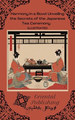 Cover Harmony in a Bowl Unveiling the Secrets of the Japanese Tea Ceremony (eBook, ePUB)