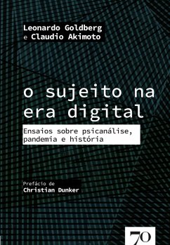 O sujeito na era digital (eBook, ePUB) - Goldberg, Leonardo; Akimoto, Claudio