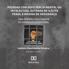 Pessoas com deficiência mental ou intelectual autoras de ilícito penal e medida de segurança (MP3-Download) - Oliveira, Josilene Nascimento