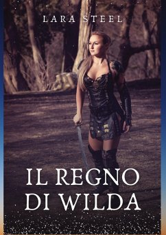 Il Regno di Wilda - Steel, Lara