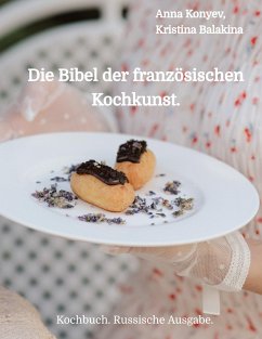 Die Bibel der französischen Kochkunst. - Konyev, Anna;Balakina, Kristina