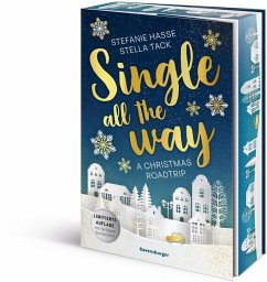Single All the Way. A Christmas Roadtrip (Weihnachtliche Romance voll intensiver Gefühle) - Hasse, Stefanie;Tack, Stella