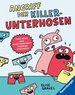 Angriff der Killerunterhosen - Fake News und Verschwörungstheorien erkennen - Medienkompetenz im Comic-Format - geeignet für den Unterricht - Gravel, Elise