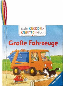 Mein Knuddel-Knautsch-Buch: Große Fahrzeuge; weiches Stoffbuch, waschbares Badebuch, Babyspielzeug ab 6 Monate - Kunze, Friederike