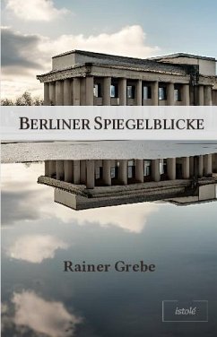 Berliner Spiegelblicke - Grebe, Rainer