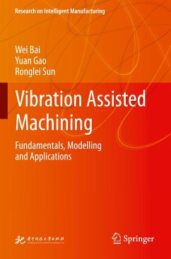 Vibration Assisted Machining - Bai, Wei;Gao, Yuan;Sun, Ronglei