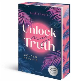 Unlock My Truth. Golden-Heights-Reihe, Band 2 (humorvolle New-Adult-Romance für alle Fans von Stella Tack   Limitierte Auflage mit Farbschnitt) - Louis, Saskia