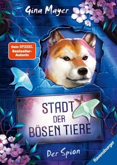 Der Spion / Stadt der bösen Tiere Bd.3 - Mayer, Gina