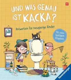 Und was genau ist Kacka? Antworten für neugierige Kinder - Grimm, Sandra