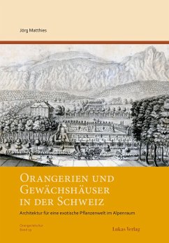 Orangerien und Gewächshäuser in der Schweiz - Matthies, Jörg
