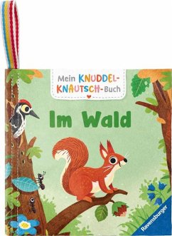 Mein Knuddel-Knautsch-Buch: Im Wald; weiches Stoffbuch, waschbares Badebuch, Babyspielzeug ab 6 Monate - Frank, Cornelia