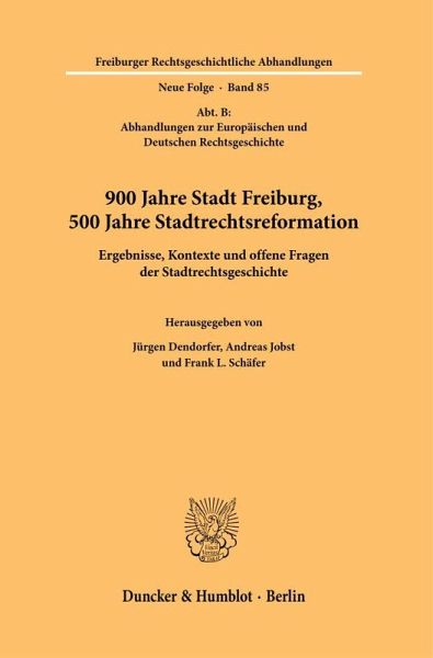 900 Jahre Stadt Freiburg, 500 Jahre Stadtrechtsreformation. 900 Jahre Stadt Freiburg, 500 Jahre Stadtrechtsreformation.