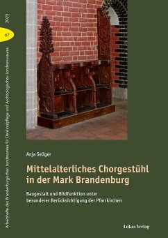 Mittelalterliches Chorgestühl in der Mark Brandenburg - Seliger, Anja