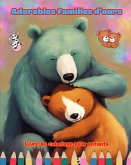 Adorables familles d'ours - Livre de coloriage pour enfants - Scènes créatives de familles d'ours attachantes
