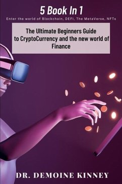 The Ultimate Beginners Guide to CryptoCurrency and the New World of Finance - Kinney, Demoine