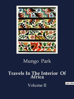 Travels In The Interior Of Africa - Park, Mungo