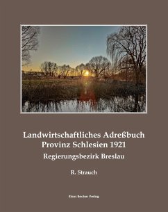 Landwirtschaftliches Güter-Adreßbuch Schlesien, Regierungsbezirk Breslau, 1921; Agricultural Address Book for the Province of Silesia (Breslau), 1921