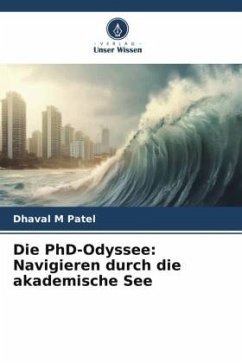 Die PhD-Odyssee: Navigieren durch die akademische See - Patel, Dhaval M