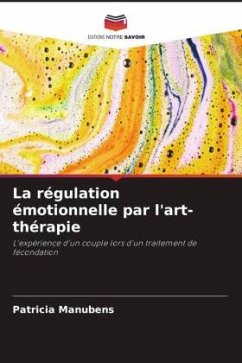 La régulation émotionnelle par l'art-thérapie - Manubens, Patricia