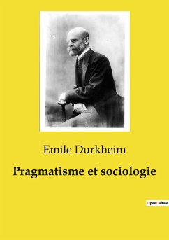 Pragmatisme et sociologie - Durkheim, Emile