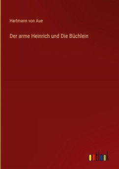 Der arme Heinrich und Die Büchlein - Aue, Hartmann Von