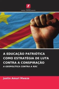 A EDUCAÇÃO PATRIÓTICA COMO ESTRATÉGIA DE LUTA CONTRA A CONSPIRAÇÃO - Amuri Mweze, Justin